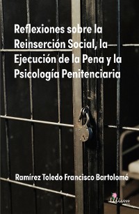 Cover Reflexiones sobre la Reinserción Social, la Ejecución de la Pena y la Psicología Penitenciaria