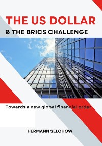 Cover The US Dollar and the BRICS Challenge