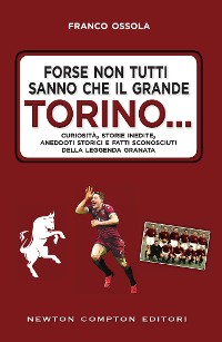 Cover Forse non tutti sanno che il grande Torino…