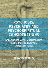 Cover Psychosis, Psychiatry and Psychospiritual Considerations