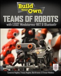 Cover Build Your Own Teams of Robots with LEGO(R) Mindstorms(R) NXT and Bluetooth(R)
