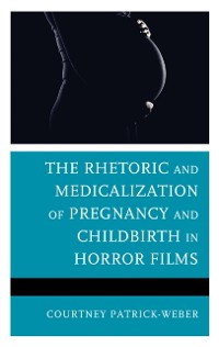 Cover Rhetoric and Medicalization of Pregnancy and Childbirth in Horror Films