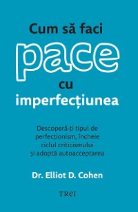 Cover Cum să faci pace cu imperfecțiunea