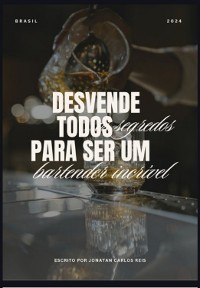 Cover Desvende Todos Os Segredos Para Ser Um Bartender Incrível