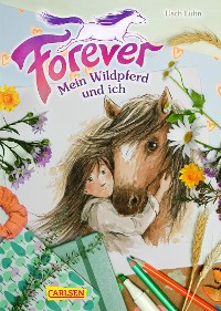 Cover Forever 1: Forever. Mein Wildpferd und ich