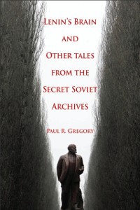 Cover Lenin's Brain and Other Tales from the Secret Soviet Archives