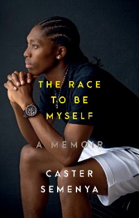Cover The Race to Be Myself: A Memoir