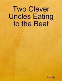 Cover Two Clever Uncles Eating to the Beat