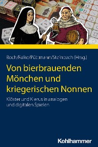 Cover Von bierbrauenden Mönchen und kriegerischen Nonnen