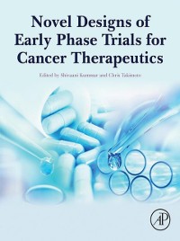 Cover Novel Designs of Early Phase Trials for Cancer Therapeutics