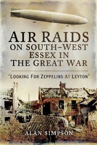 Cover Air Raids on South-West Essex in the Great War