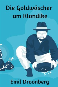 Cover Die Goldwäscher am Klondike