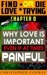 Cover Why Love is Important, Even if at Times Painful
