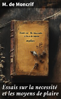 Cover Essais sur la necessité et les moyens de plaire