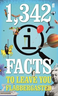 Cover 1,342 QI Facts To Leave You Flabbergasted