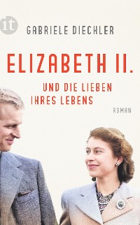 Cover Elizabeth II. und die Lieben ihres Lebens