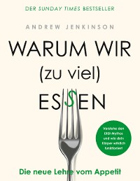 Cover Warum wir (zu viel) essen