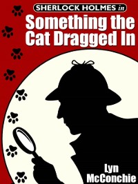 Cover Sherlock Holmes in Something the Cat Dragged In
