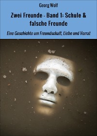 Cover Zwei Freunde - Band 1: Schule & falsche Freunde