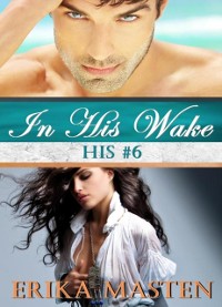 Cover In His Wake: His #6 (A Billionaire Domination Serial)