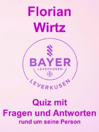 Cover Florian Wirtz - Quiz mit Fragen und Antworten rund um seine Person