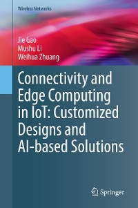 Cover Connectivity and Edge Computing in IoT: Customized Designs and AI-based Solutions