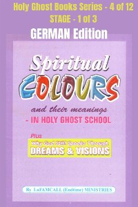 Cover Spiritual colours and their meanings - Why God still Speaks Through Dreams and visions - GERMAN EDITION