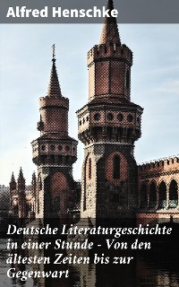 Cover Deutsche Literaturgeschichte in einer Stunde - Von den ältesten Zeiten bis zur Gegenwart