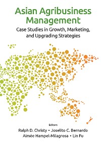 Cover ASIAN AGRIBUSINESS MANAGEMENT: CASE STUDIES IN GROWTH...