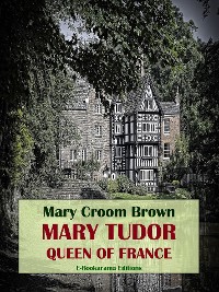 Cover Mary Tudor, Queen of France