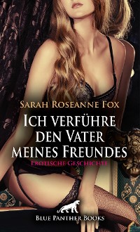 Cover Ich verführe den Vater meines Freundes | Erotische Geschichte