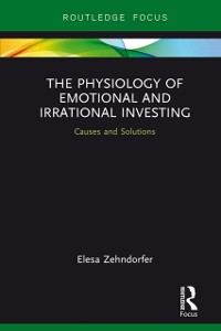 Cover Physiology of Emotional and Irrational Investing