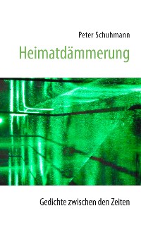 Cover Heimatdämmerung - Gedichte zwischen den Zeiten