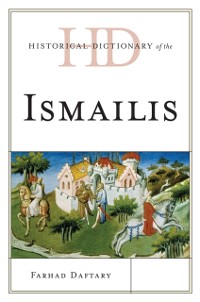 Cover Historical Dictionary of the Ismailis