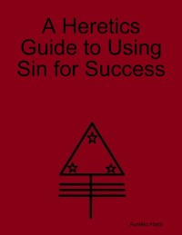 Cover Heretics Guide to Using Sin for Success