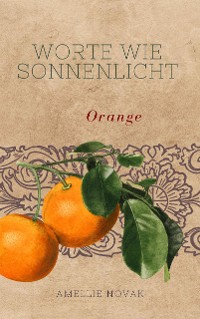 Cover Orange: Worte wie Sonnenlicht