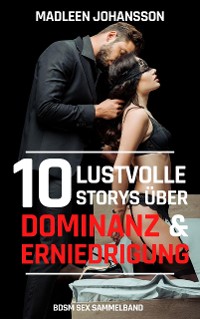 Cover 10 lustvolle Storys über Dominanz & Erniedrigung