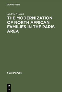 Cover The Modernization of North African Families in the Paris Area