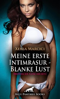 Cover Meine erste Intimrasur - Blanke Lust | Erotische Geschichte