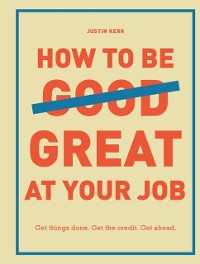 Cover How to Be Great at Your Job