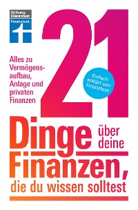 Cover 21 Dinge über deine Finanzen, die du wissen solltest - Kapitalanlage, Versicherungen & Altersvorsorge