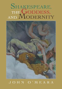Cover Shakespeare,  the Goddess,  and  Modernity