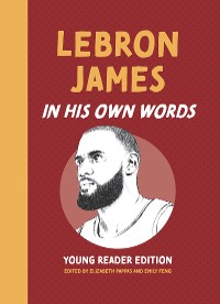 Cover LeBron James: In His Own Words: Young Reader Edition