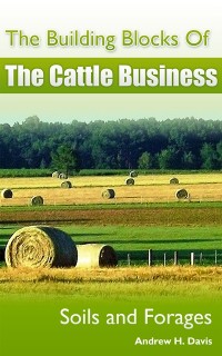 Cover Building Blocks of the Cattle Business: Soils and Forages