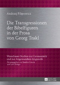 Cover Die Transgressionen der Bibelfiguren in der Prosa von Georg Trakl