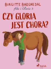Cover Ada i Gloria 5: Czy Gloria jest chora?