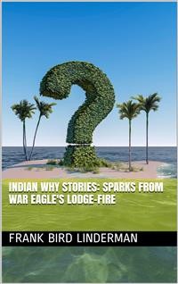 Cover Indian Why Stories: Sparks from War Eagle's Lodge-Fire