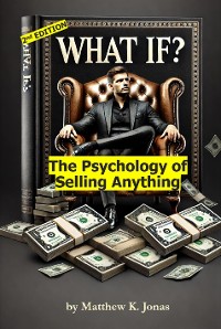 Cover What If? The Psychology of Selling Anything [2nd edition]