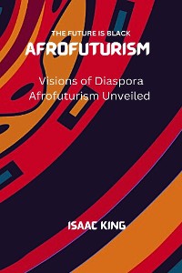 Cover Visions of Diaspora Afrofuturism Unveiled