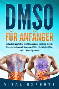 Cover DMSO für Anfänger: Das Handbuch zum effektiven Heilmittel gegen diverse Krankheiten, chronische Schmerzen, Entzündungen & Bindegewebe-Schäden – Dimethylsulfoxid Salbe, Tropfen, Creme richtig anwenden